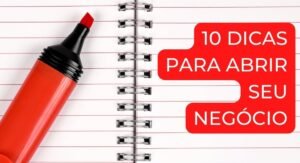 08 dicas fundamentais para você abrir o seu negócio de sucesso em 2023